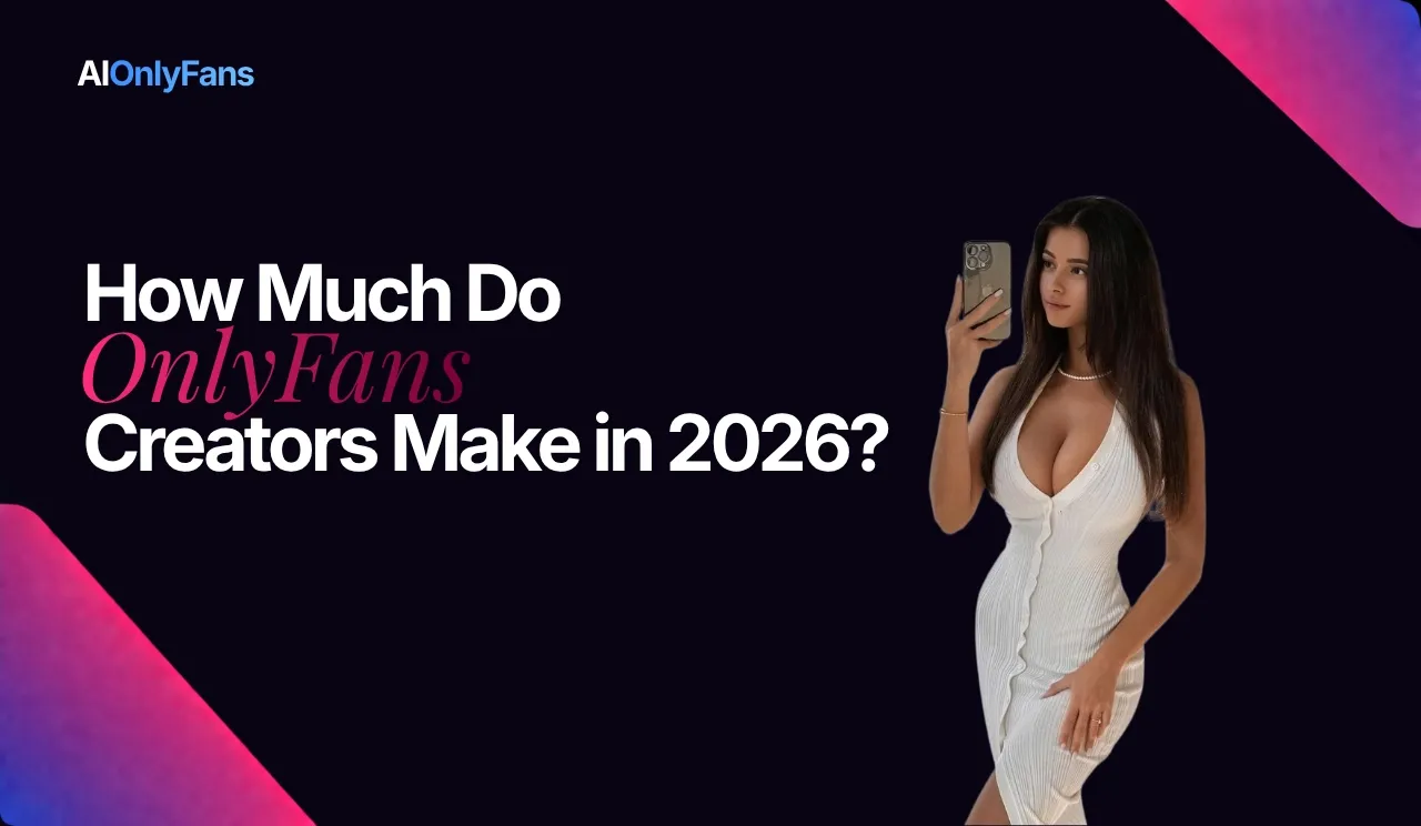 How Much Do OnlyFans Creators Make in 2026?