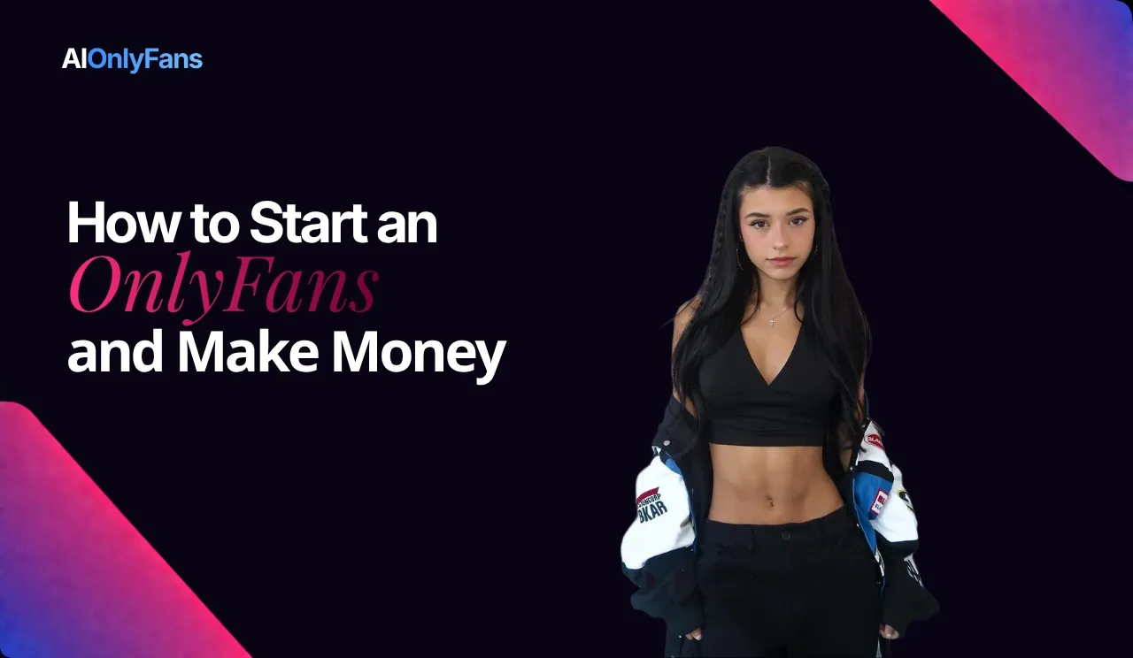 How to Start an OnlyFans and Make Money in 2026 – AI OnlyFans blog guide and creator tips
