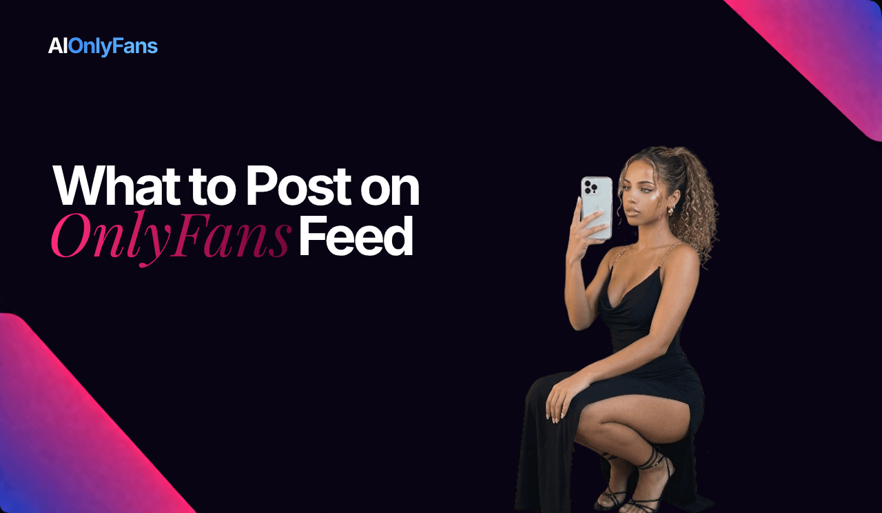 What to Post on Your OnlyFans Feed in 2026